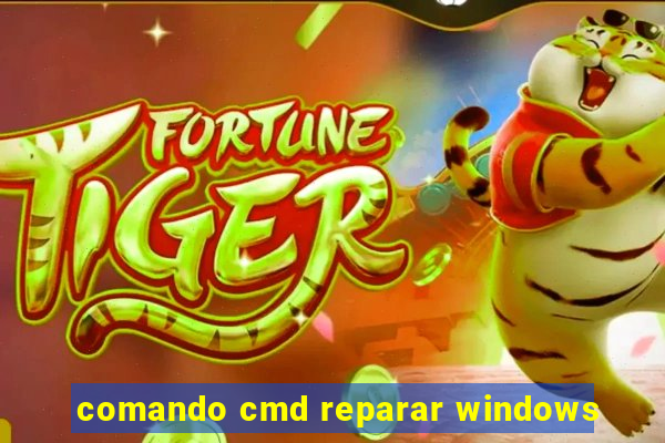 comando cmd reparar windows